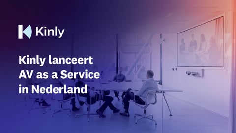 Kinly lanceert AV-as-a-Service in Nederland
